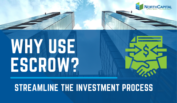 Why Use Escrow? Streamline the investment process.